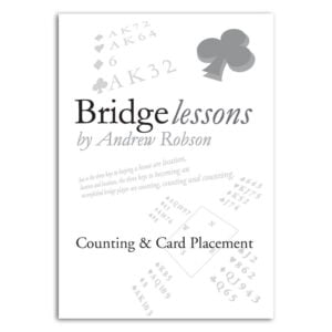 Bridge Lessons: Counting & Card Placement by Andrew Robson