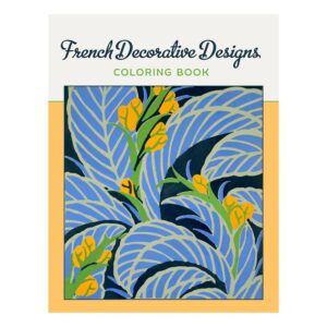 French Decorative Designs Colouring Book for All Ages