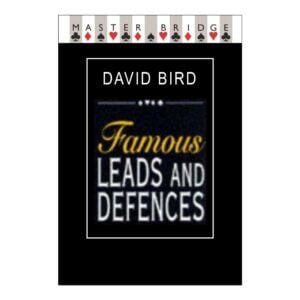Famous Leads and Defences by David Bird