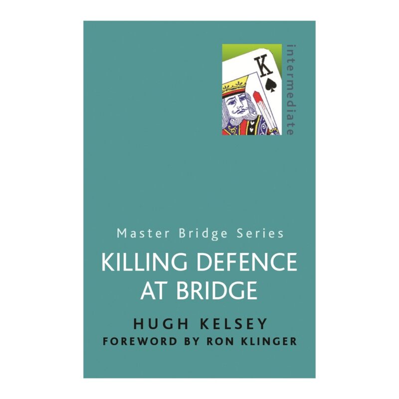 Killing Defence at Bridge by Hugh Kelsey