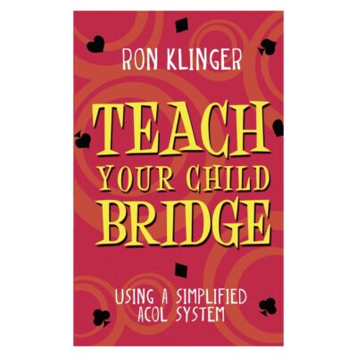 Teach Your Child Bridge by Ron Klinger