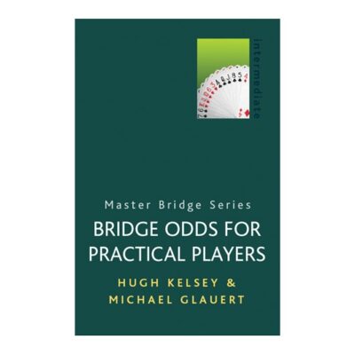 Bridge Odds for Practical Players by Hugh Kelsey, Michael Glauert