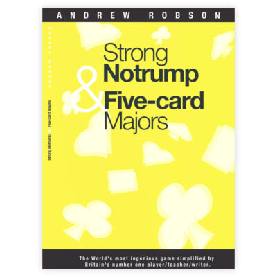 Strong Notrump and Five-card Majors – Andrew Robson
