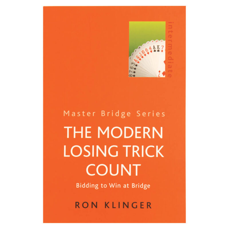 The Modern Losing Trick Count - Bidding to Win at Bridge by Ron Klinger