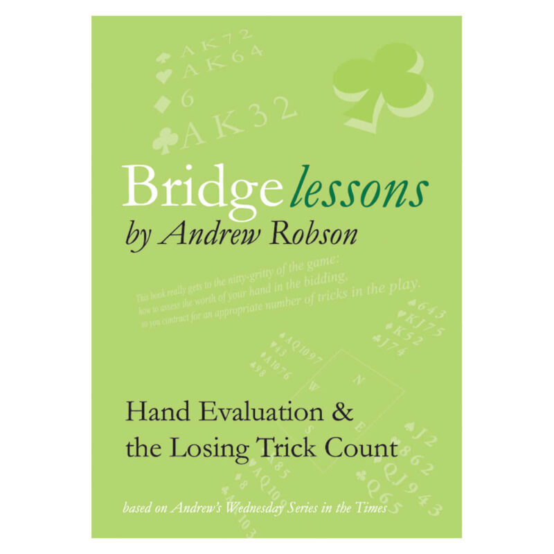 Bridge Lessons - Hand Evaluation & the Losing Trick Count by Andrew Robson