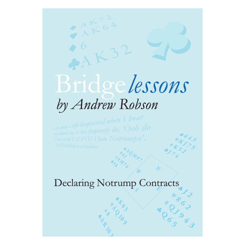 Bridge Lessons - Declaring Notrump Contracts by Andrew Robson