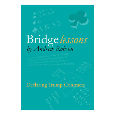 Bridge Lessons – Declaring Trump Contracts by Andrew Robson