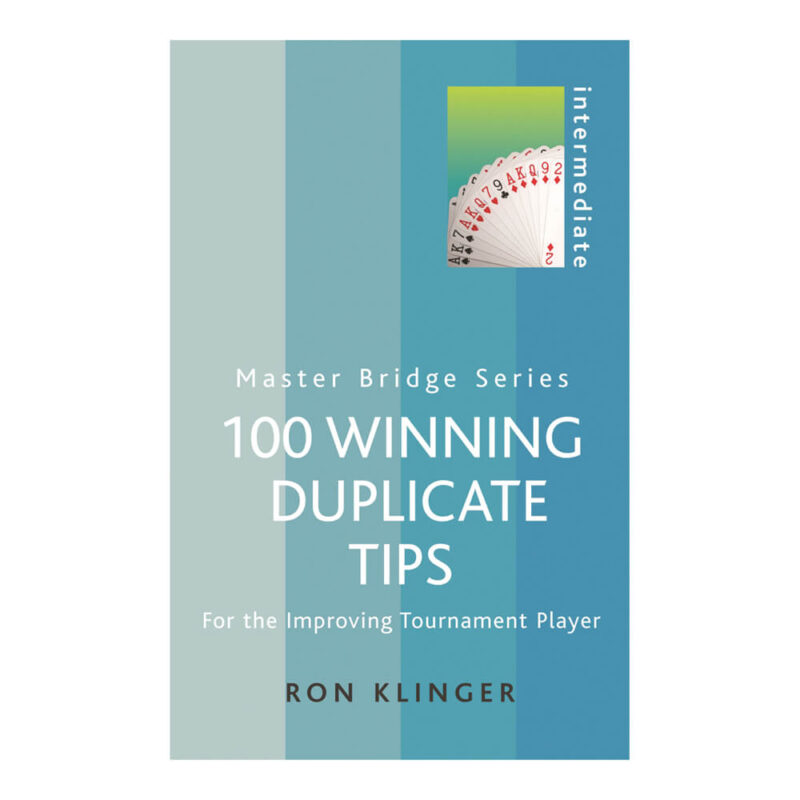 100 Winning Duplicate Tips - For the Improving Tournament Player by Ron Klinger Master Bridge Series