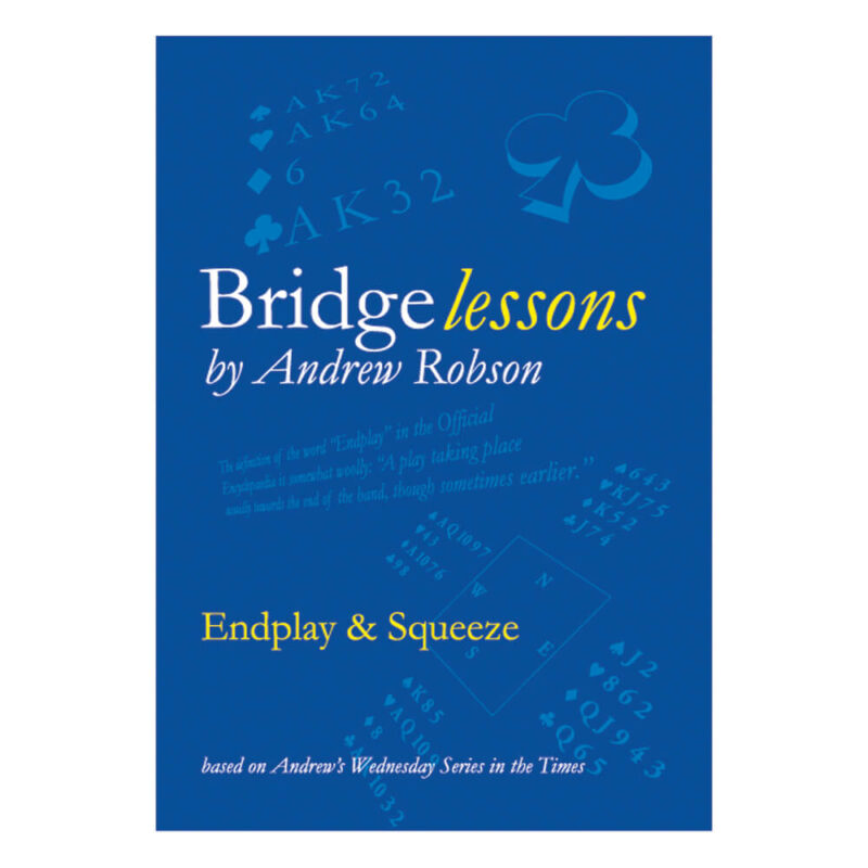 Bridge Lessons - Endplay & Squeeze by Andrew Robson