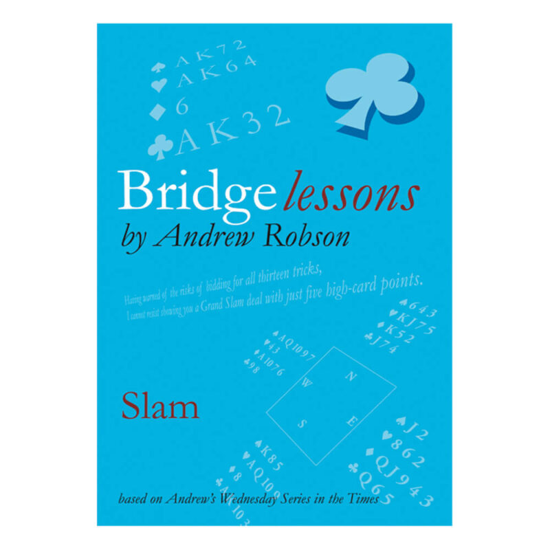 Bridge Lessons - Slam by Andrew Robson