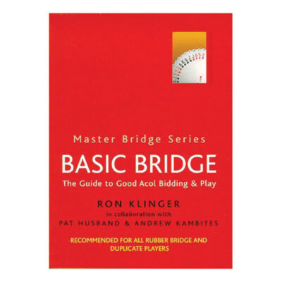 Basic Bridge – The Guide to Good Acol Bidding & Play by Ron Klinger, Pat Husband & Andrew Kambites