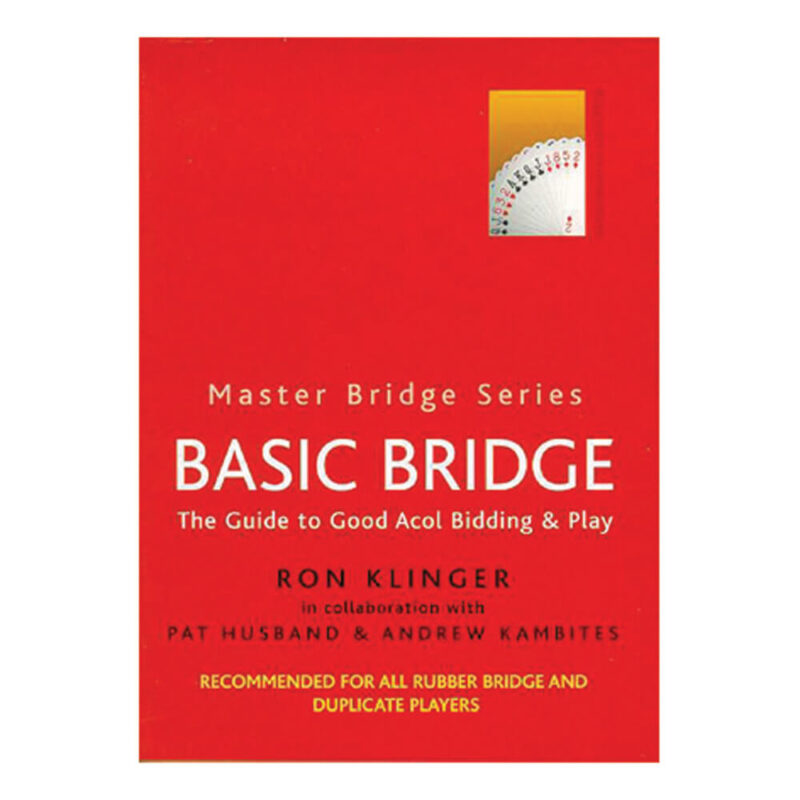 Basic Bridge - The Guide to Good Acol Bidding & Play by Ron Klinger, Pat Husband & Andrew Kambites