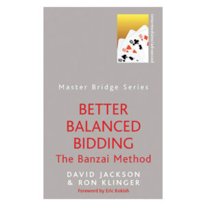 Better Balanced Bidding - The Banzai Method by David Jackson, Ron Klinger